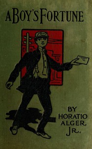A Boy's Fortune; Or, The Strange Adventures of Ben Baker by Jr. Horatio Alger