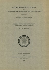 Textile Fibers used in Eastern Aboriginal North America by A. C. Whitford