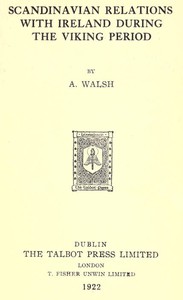 Scandinavian Relations with Ireland During the Viking Period by A. Walsh