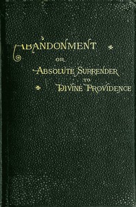 Abandonment; or, Absolute Surrender to Divine Providence by Jean Pierre de Caussade