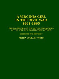 A Virginia Girl in the Civil War, 1861-1865 by Myrta Lockett Avary