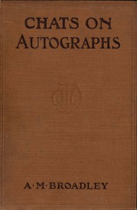 Chats on Autographs by Alexander Meyrick Broadley