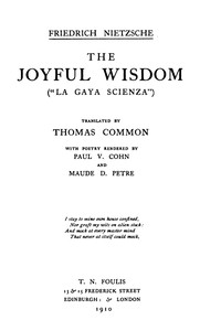 The Joyful Wisdom ("La Gaya Scienza") by Friedrich Wilhelm Nietzsche