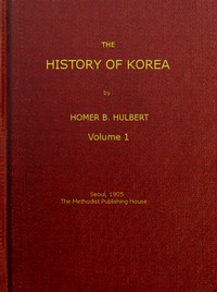 The History of Korea (vol. 1 of 2) by Homer B. Hulbert