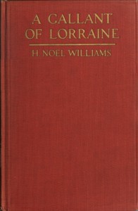 A Gallant of Lorraine; vol. 1 of 2 by H. Noel Williams