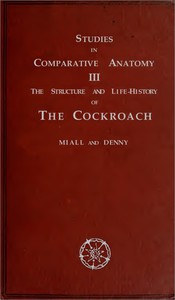 The Structure and Life-history of the Cockroach (Periplaneta orientalis) by Denny et al.