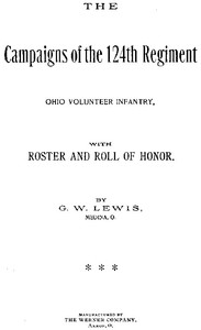 The Campaigns of the 124th Regiment, Ohio Volunteer Infantry, with Roster and