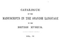 Catalogue of the Manuscripts in the Spanish Language in the British Museum. Vol.