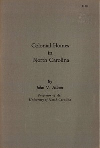 Colonial Homes in North Carolina by John V. Allcott