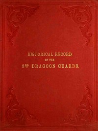 Historical Record of the Third, or Prince of Wales' Regiment of Dragoon Guards