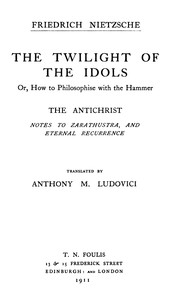 The Twilight of the Idols; or, How to Philosophize with the Hammer. The