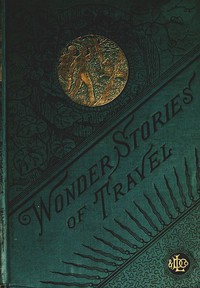 Wonder Stories of Travel by Brown, Ingersoll, Ker, and McCormick