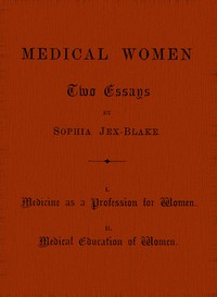 Medical Women: Two Essays by Sophia Jex-Blake