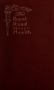 The Royal Road to Health; or, the Secret of Health Without Drugs by Tyrrell