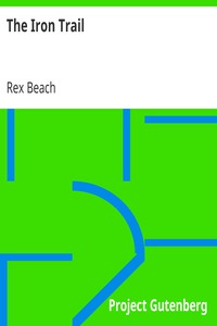 The Iron Trail by Rex Beach