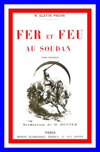 Fer et feu au Soudan, vol. 1 of 2 by Freiherr von Rudolf Carl Slatin