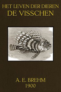 Het Leven der Dieren. Deel 3. Afdeling 2. De Visschen by Alfred Edmund Brehm