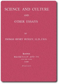 Science and Culture, and Other Essays by Thomas Henry Huxley