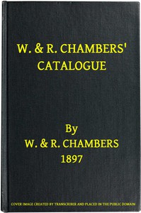 W. &amp; R. Chambers' Catalogue. - 1897 by W. &amp; R. Chambers Ltd.