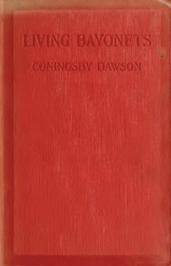 Living Bayonets: A Record of the Last Push by Coningsby Dawson