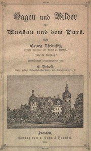 Sagen und Bilder aus Muskau und dem Park by Georg Liebusch