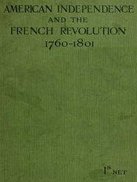 American Independence and the French Revolution (1760-1801) by S. E. Winbolt et al.