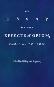 An Essay on the Effects of Opium. Considered as a Poison by John Awsiter