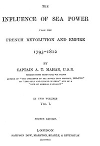 The Influence of Sea Power upon the French Revolution and Empire 1793-1812, vol