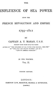 The Influence of Sea Power upon the French Revolution and Empire 1793-1812, vol