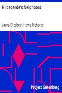 Hildegarde's Neighbors by Laura Elizabeth Howe Richards