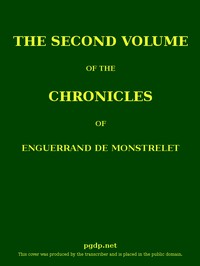 The Chronicles of Enguerrand de Monstrelet, Vol. 02 [of 13] by Monstrelet