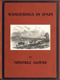 Wanderings in Spain by Théophile Gautier