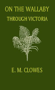 On the Wallaby Through Victoria by Elinor Mordaunt