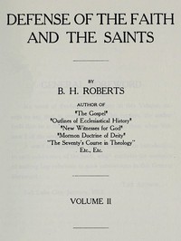 Defense of the Faith and the Saints (Volume 2 of 2) by B. H. Roberts