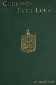 Guernsey Folk Lore by Sir Edgar MacCulloch