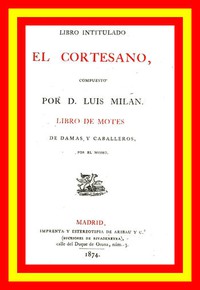 Libro intitulado El cortesano. Libro de motes de damas y caballeros by Luis Milán