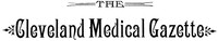 The Cleveland Medical Gazette, Vol. 1, No. 3, January 1886 by Various