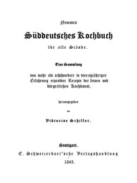 Neuestes Süddeutsches Kochbuch für alle Stände by Viktorine Schiller