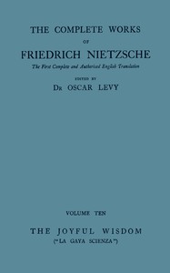 The Joyful Wisdom ("La Gaya Scienza") by Friedrich Wilhelm Nietzsche