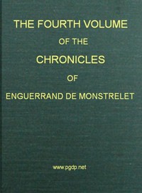 The Chronicles of Enguerrand de Monstrelet, Vol. 04 [of 13] by Monstrelet