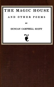 The Magic House, and Other Poems by Duncan Campbell Scott