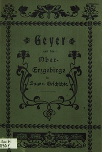 Geyer und das Obererzgebirge in Sage und Geschichte by Grohmann and Lungwitz