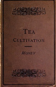 The Cultivation and Manufacture of Tea by Edward Money