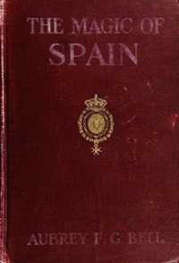 The Magic of Spain by Aubrey F. G. Bell