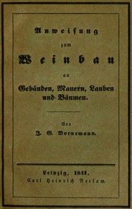 Anweisung zum Weinbau an Gebäuden, Mauern, Lauben und Bäumen by Bornemann