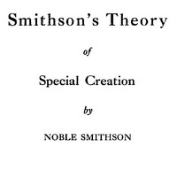 Smithson's Theory of Special Creation by Noble Smithson