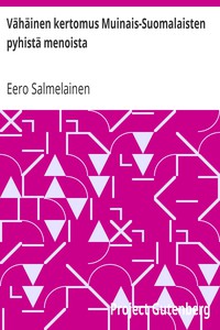 Vähäinen kertomus Muinais-Suomalaisten pyhistä menoista by Eero Salmelainen