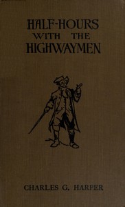 Half-hours with the Highwaymen - Vol 2 by Charles G. Harper