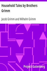 Household Tales by Brothers Grimm by Jacob Grimm and Wilhelm Grimm