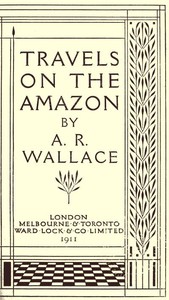 Travels on the Amazon by Alfred Russel Wallace